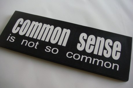 Common Sense. http://cranstonholden.com/2014/02/05/common-sense-isnt-always-common-action/